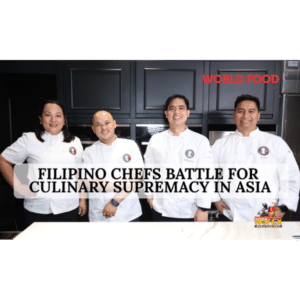 Read more about the article FILIPINO CHEFS BATTLE FOR CULINARY SUPREMACY IN ASIA